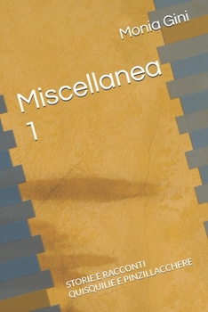 Paperback Miscellanea 1: Storie E Racconti Quisquilie E Pinzillacchere [Italian] Book