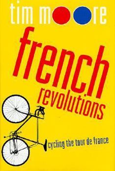 Hardcover French Revolutions: Cycling the Tour de France Book