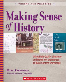 Paperback Making Sense of History: Using High-Quality Literature and Hands-On Experiences to Build Content Knowledge Book