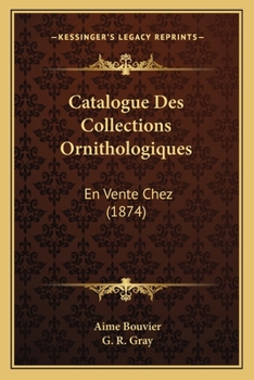 Paperback Catalogue Des Collections Ornithologiques: En Vente Chez (1874) [French] Book