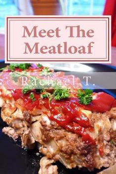 Paperback Meet the Meatloaf: Easy and Delicious Meatloaf Recipes Book