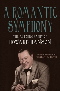 Paperback A Romantic Symphony: The Autobiography of Howard Hanson Book