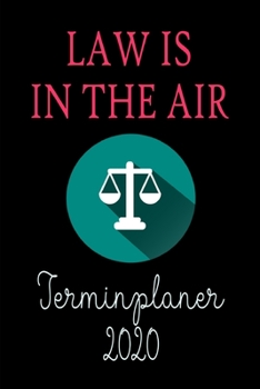 Paperback Terminplaner 2020: Wochenkalender A5 f?r Anwalt - Law is in the air - Planen & Notieren - Softcover - Geschenkidee Anwalt Anw?ltin Jurist [German] Book