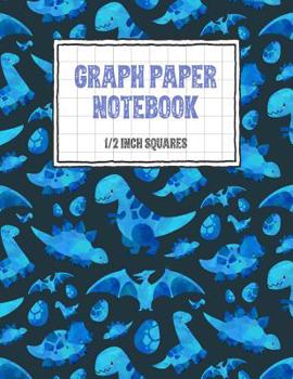 Paperback Graph Paper Notebook 1/2 Inch Squares: Dinosaur Themed 0.50 Square Quad Ruled, 120 Pages, 8.5 x 11 Non-perforated Graphing Notebook [Large Print] Book