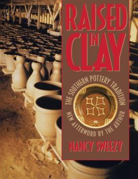 Raised in Clay: The Southern Pottery Tradition - Book  of the Chapel Hill Books