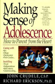 Hardcover Making Sense of Adolescence: How to Parent from the Heart Book