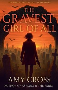 The Gravest Girl Of All (The Grave Girl Trilogy)