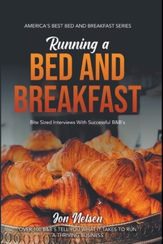 Paperback Running a Bed and Breakfast: Bite Sized Interviews With Successful B&B's Book