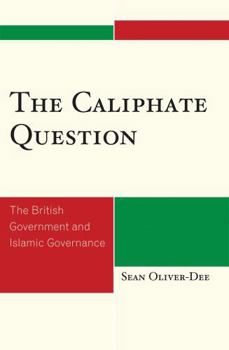 Hardcover Caliphate Question: The British Government and Islamic Governance Book