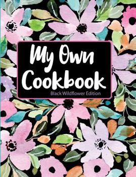 Paperback My Own Cookbook Black Wildflower Edition Book