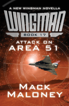 Attack on Area 51 - Book #17 of the Wingman