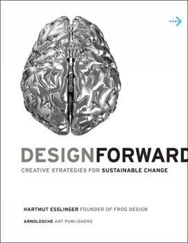 Paperback Design Forward: Creative Strategy at the Core of Sustainable Innovation Book
