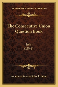 Paperback The Consecutive Union Question Book: John (1848) Book