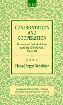 Confrontation and Cooperation: Germany and the United States in the Era of World War I, 1900-1924: 002 (Krefeld Historical Symposia)
