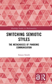 Hardcover Switching Semiotic Styles: The Metachoices of Pandemic Communication Book