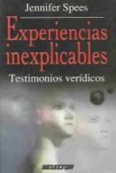 Paperback Experiencias inexplicables / Unexplained Experiences: Testimonios Veridicos (Spanish Edition) [Spanish] Book