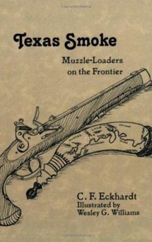 Paperback Texas Smoke: Muzzle-Loaders on the Frontier Book