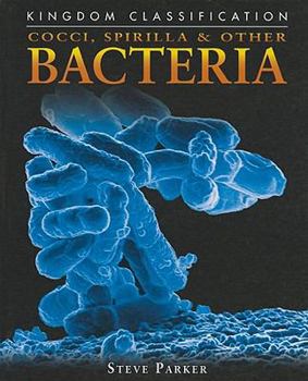 Cocci, Spirilla & Other Bacteria - Book  of the Kingdom Classification