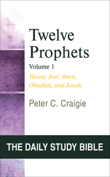 Twelve Prophets: Hosea, Joel, Amos, Obadiah, and Jonah: Volume 1 (Daily Study Bible Series) - Book  of the OT Daily Study Bible