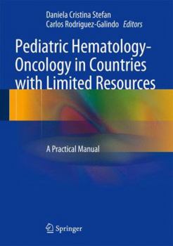 Hardcover Pediatric Hematology-Oncology in Countries with Limited Resources: A Practical Manual Book