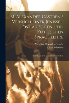 Paperback M. Alexander Castrén's versuch einer Jenissei-Ostjakischen und kottischen Sprachlehre: Nebst aus den genannten Sprachen [German] Book