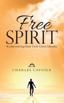 Paperback Free Spirit: Rediscovering Your God-Given Identity Book