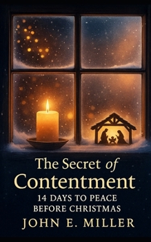 The Secret of Contentment: 14 Days to Peace Before Christmas