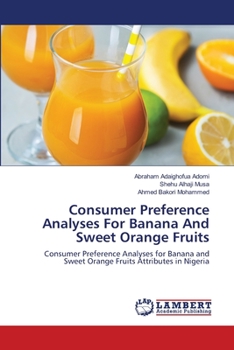 Paperback Consumer Preference Analyses For Banana And Sweet Orange Fruits Book