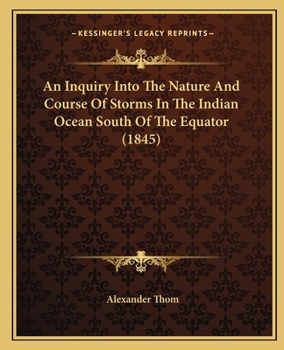 Paperback An Inquiry Into The Nature And Course Of Storms In The Indian Ocean South Of The Equator (1845) Book