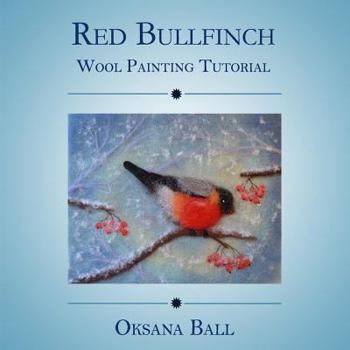 Paperback Wool Painting Tutorial "Red Bullfinch" Book