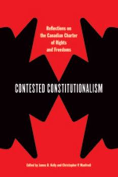 Hardcover Contested Constitutionalism: Reflections on the Canadian Charter of Rights and Freedoms Book