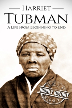 Paperback Harriet Tubman: A Life From Beginning to End Book