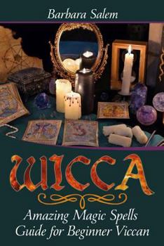 Paperback Wicca: Amazing Magic Spells Guide for Beginner Viccan Book