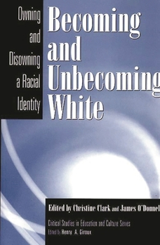 Paperback Becoming and Unbecoming White: Owning and Disowning a Racial Identity Book