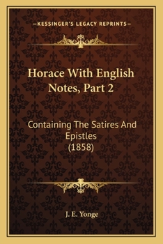 Paperback Horace With English Notes, Part 2: Containing The Satires And Epistles (1858) Book