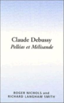 Claude Debussy: Pelléas et Mélisande (Cambridge Opera Handbooks) - Book  of the Cambridge Opera Handbooks