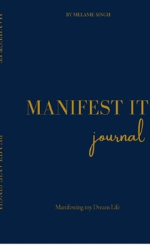 Manifest It: A Daily Manifestation Notebook to Align, Affirm, and Attract