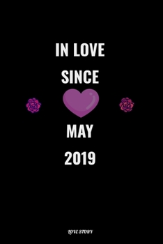 Paperback In Love Since May 2019 Notebook Love Gift: Lined Notebook / Journal Gift/ Diary / Unique Card Alternative, 120 Pages, 6x9, Soft Cover, Matte Finish Book
