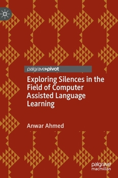 Hardcover Exploring Silences in the Field of Computer Assisted Language Learning Book