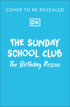 The Sunday School Club: The Birthday Rescue