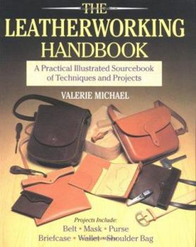Paperback The Leatherworking Handbook: A Practical Illustrated Sourcebook of Techniques and Projects Book