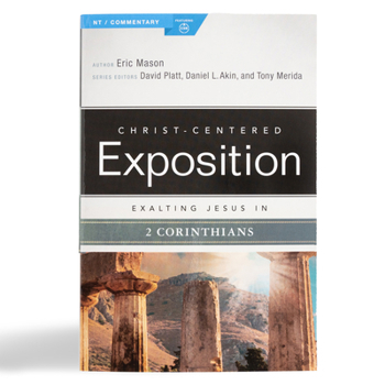 Exalting Jesus in 2 Corinthians - Book  of the Christ-Centered Exposition