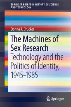 Paperback The Machines of Sex Research: Technology and the Politics of Identity, 1945-1985 Book