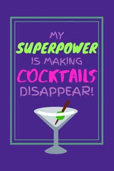 Paperback My Superpower Is Making Cocktails Disappear!: Funny Holiday Office Party Small Lined Notebook for Men / Women / Friends 6" x 9" Book