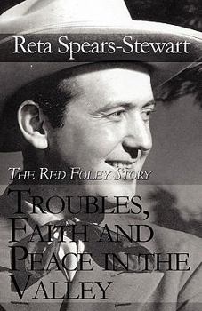 Paperback Troubles, Faith and Peace in the Valley: The Red Foley Story Book