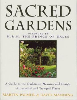 Hardcover Sacred Gardens: Inspirational and Practical Ideas for Creating Peaceful and Tranquil Spaces Book