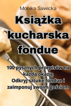 Paperback Książka kucharska fondue [Polish] Book
