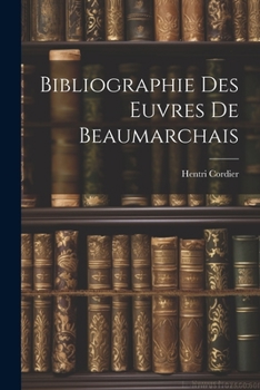 Paperback Bibliographie Des Euvres De Beaumarchais [French] Book