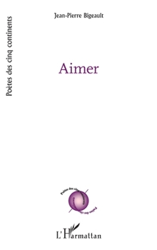 Aimer (Poètes Des Cinq Continents) (French Edition)