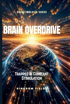 Paperback BRAIN OVERLOAD: Trapped In Constant Stimulation (OVERSTIMULATED SERIES) Book